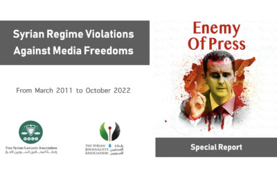 By the end of 2022… A special report by The Syrian Journalists Association and The Free Syrian Lawyers says: Assad is the enemy of journalism in Syria